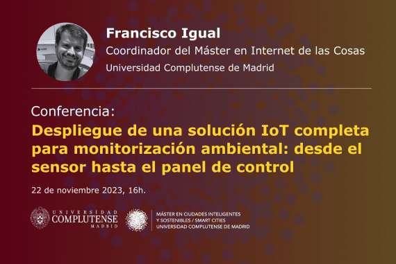 Conferencia/taller del Dr. Francisco Igual | Coordinador del Máster en Internet de las Cosas de la UCM